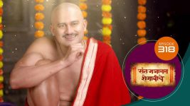 Sant Gajanan Shegaviche S01 E318 28th September 2022