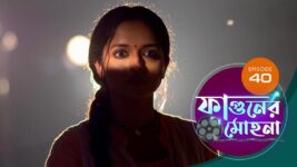 Phaguner Mohona S01 E40 17th March 2023