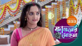 Phaguner Mohona S01 E333 4th January 2024