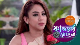 Phaguner Mohona S01 E369 9th February 2024