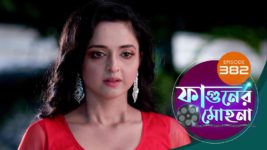 Phaguner Mohona S01 E382 22nd February 2024