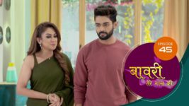 Baawri Tere Naam Ki S01 E45 5th June 2024